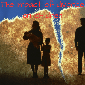 The impact of divorce on children